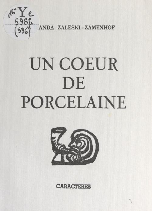 Cover of the book Un cœur de porcelaine by Wanda Zaleski-Zamenhof, Bruno Durocher, Caractères (réédition numérique FeniXX)