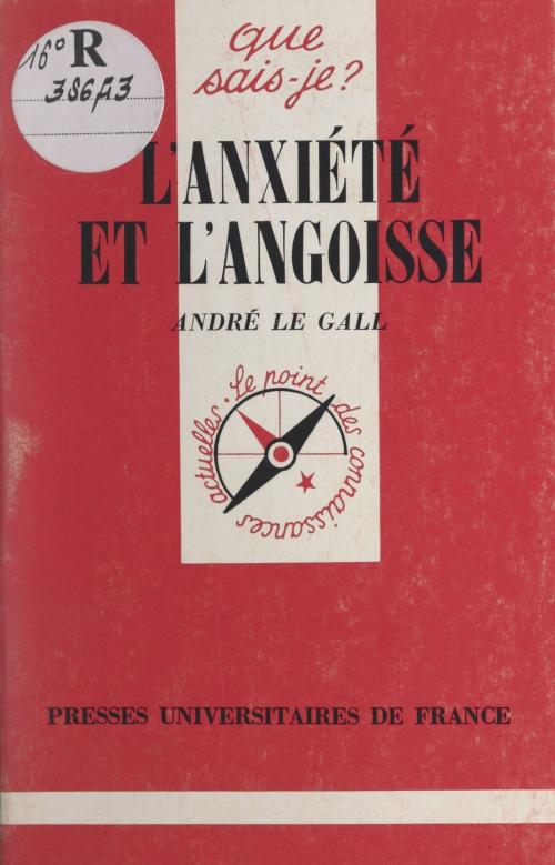 Cover of the book L'anxiété et l'angoisse by André Le Gall, Paul Angoulvent, (Presses universitaires de France) réédition numérique FeniXX