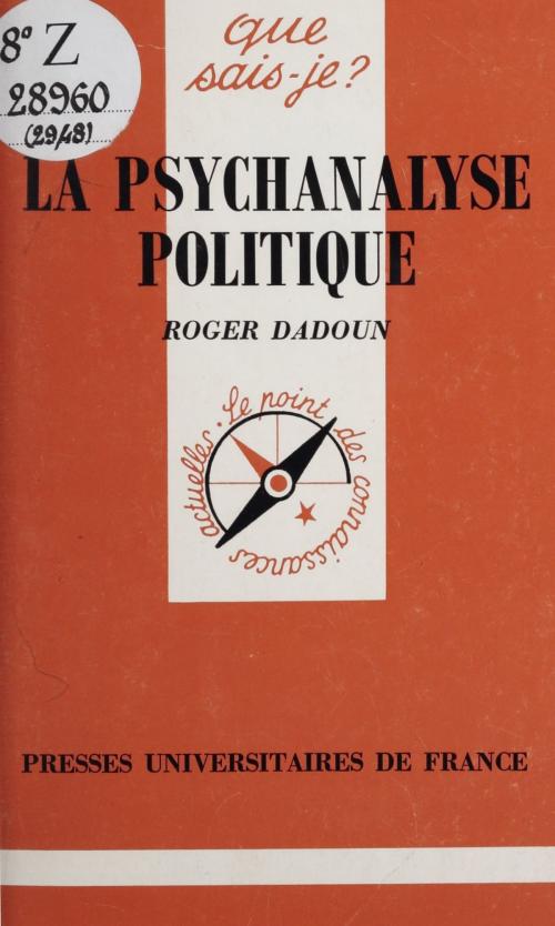 Cover of the book La psychanalyse politique by Roger Dadoun, Paul Angoulvent, (Presses universitaires de France) réédition numérique FeniXX