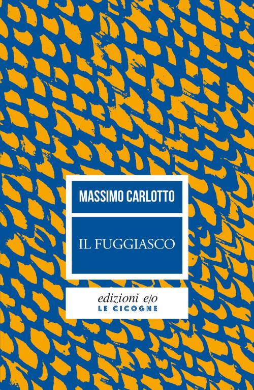 Cover of the book Il fuggiasco by Massimo Carlotto, Edizioni e/o
