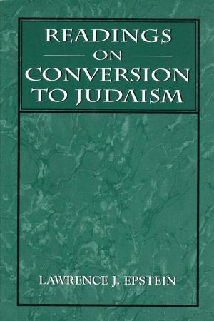 Cover of the book Readings on Conversion to Judaism by Marvin Margolis, MD, PhD, Dianne Elise, Ph.D., Glen O. Gabbard, M.D., Otto Kernberg, M.D., M. D. Markman, Jack Novick, Kerry Kelly Novick, Nancy Kulish, Deanna Holtzman, Alan Sugarman, Harold P. Blum M.D., Anna Ornstein M.D., D. J. D. Cohen, Robert Alan Glick M.D.