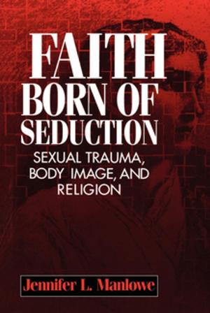Cover of the book Faith Born of Seduction by Michel Beaujour