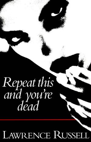 Cover of the book Repeat This and You're Dead by Peter Pigott