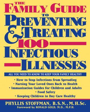 Cover of The Family Guide to Preventing and Treating 100 Infectious Illnesses