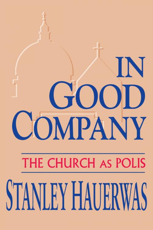 Cover of the book In Good Company by Stanley Hauerwas, University of Notre Dame Press