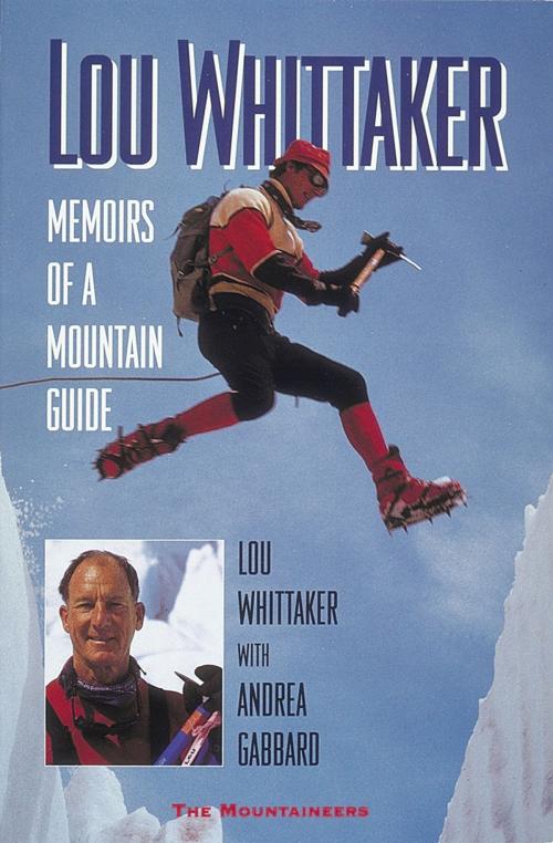 Cover of the book Lou Whittaker by Lou Whittaker, Mountaineers Books