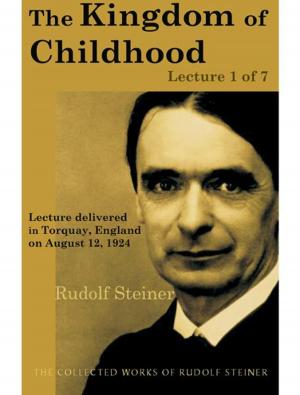 Cover of the book The Kingdom of Childhood: Lecture 1 of 7 by Rudolf Steiner, René Querido