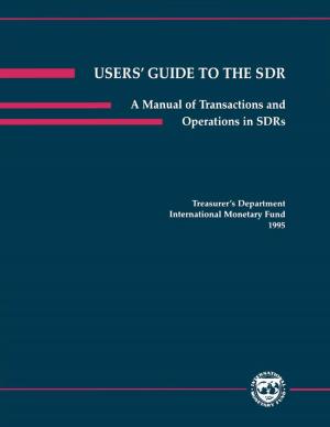 Book cover of Users' Guide to the SDR: A Manual of Transactions and Operations in Special Drawing Rights