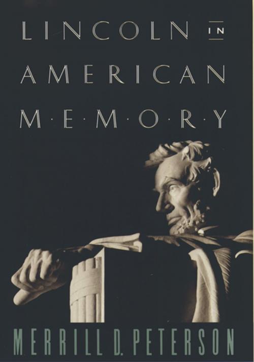 Cover of the book Lincoln in American Memory by Merrill D. Peterson, Oxford University Press