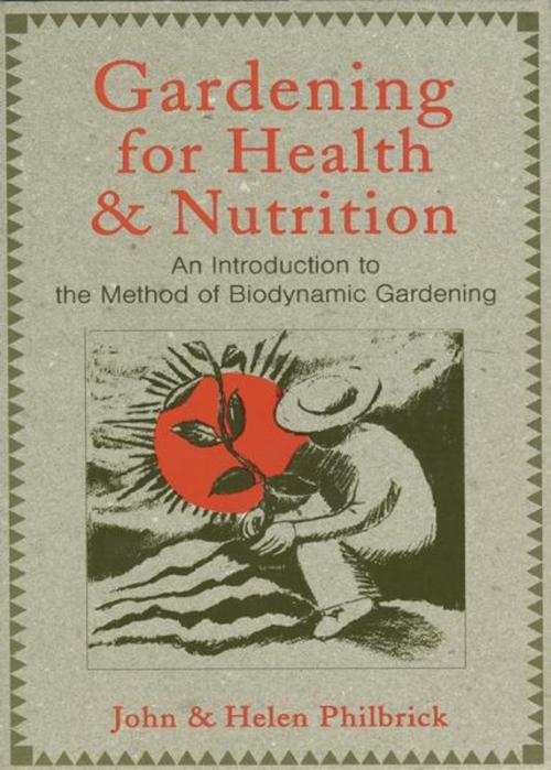 Cover of the book Gardening for Health and Nutrition by John Philbrick, Helen Philbrick, SteinerBooks