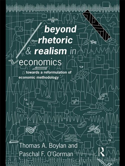 Cover of the book Beyond Rhetoric and Realism in Economics by Thomas Boylan, Paschal O'Gorman, Taylor and Francis