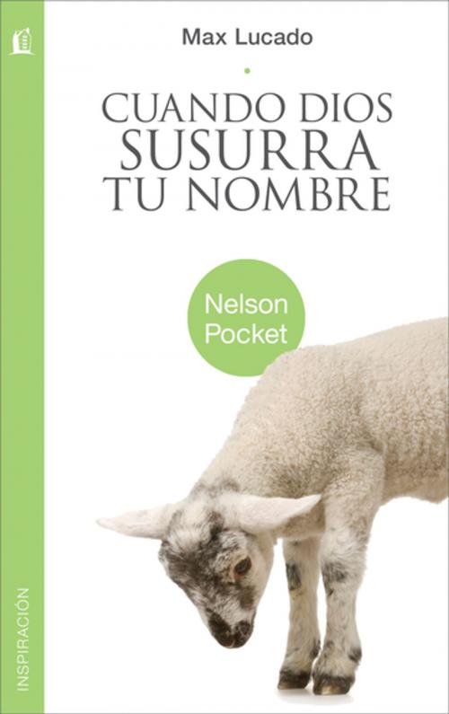 Cover of the book Cuando Dios susurra tu nombre by Max Lucado, Grupo Nelson