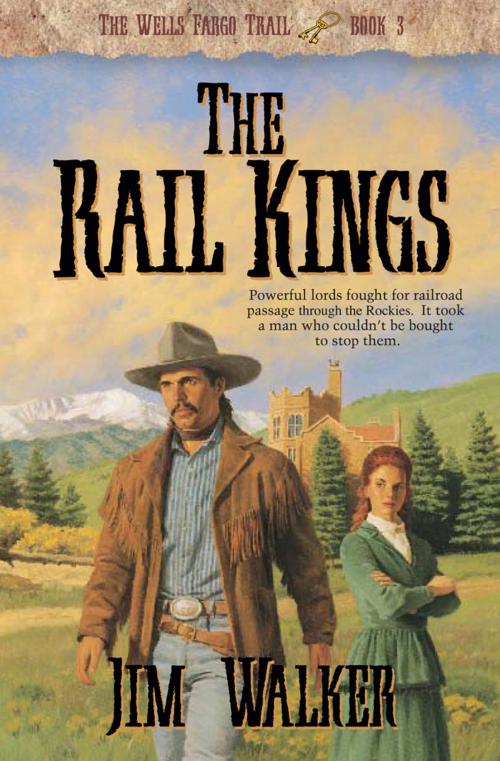 Cover of the book Rail Kings, The (Wells Fargo Trail Book #3) by James Walker, Baker Publishing Group