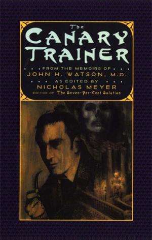 Cover of the book The Canary Trainer: From the Memoirs of John H. Watson, M.D. by Madeleine Thien