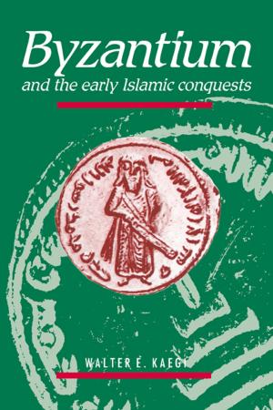 Cover of the book Byzantium and the Early Islamic Conquests by John F. Donoghue, Eugene Golowich, Barry R. Holstein