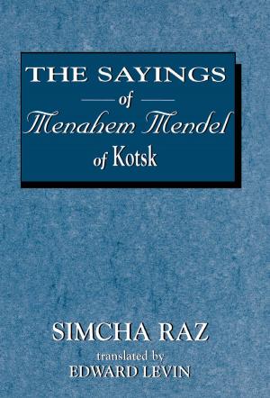 Cover of the book The Sayings of Menahem Mendel of Kotzk by Jack Novick, Kerry Kelly Novick