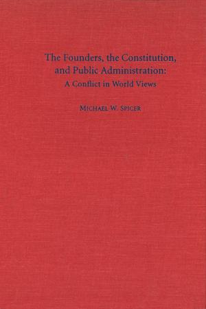 Cover of the book The Founders, the Constitution, and Public Administration by Jacqueline Vaughn Switzer, Jacqueline Vaughn Switzer