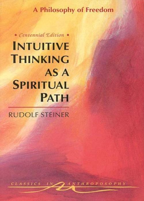 Cover of the book Intuitive Thinking as a Spiritual Path by Rudolf Steiner, Gertrude Hughes, SteinerBooks