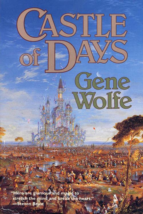 Cover of the book Castle of Days by Gene Wolfe, Tom Doherty Associates
