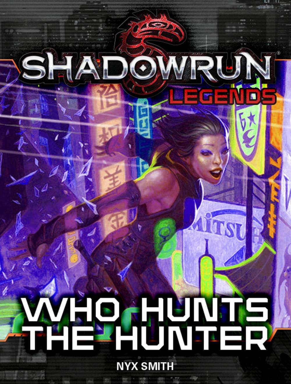 Big bigCover of Shadowrun Legends: Who Hunts the Hunter