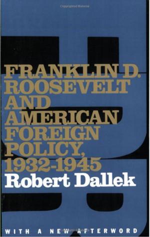 Cover of the book Franklin D. Roosevelt and American Foreign Policy, 1932-1945 by Robert D. Schulzinger