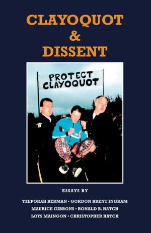 Cover of the book Clayoquot & Dissent by Antony Di Nardo