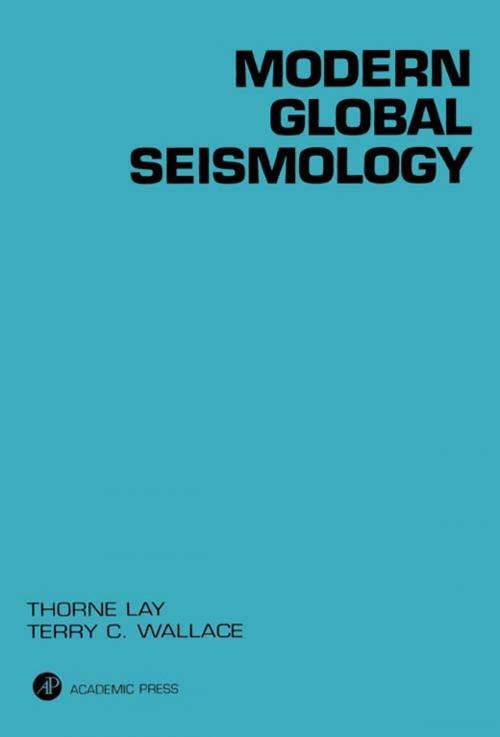 Cover of the book Modern Global Seismology by Thorne Lay, Terry C. Wallace, Elsevier Science