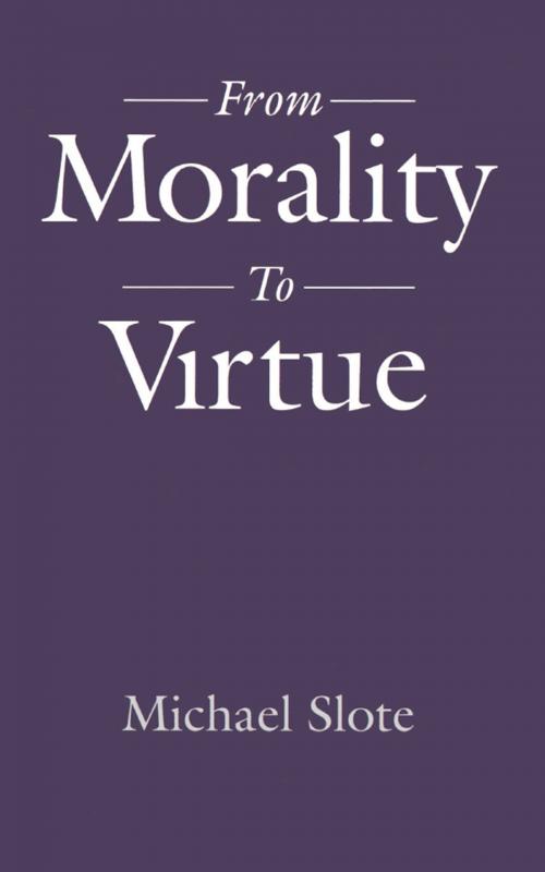 Cover of the book From Morality to Virtue by Michael Slote, Oxford University Press