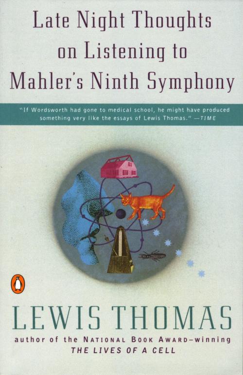 Cover of the book Late Night Thoughts on Listening to Mahler's Ninth Symphony by Lewis Thomas, Penguin Publishing Group