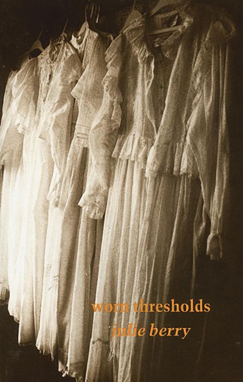 Cover of the book worn thresholds by Julie Berry, Brick Books