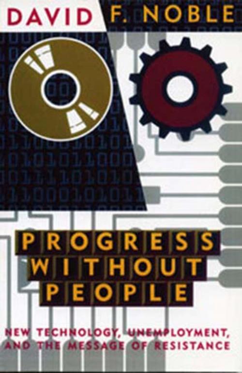 Cover of the book Progress Without People by David F. Noble, Between the Lines