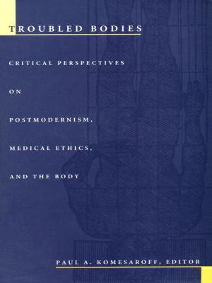 Cover of the book Troubled Bodies by Scott Laderman, Emily S. Rosenberg