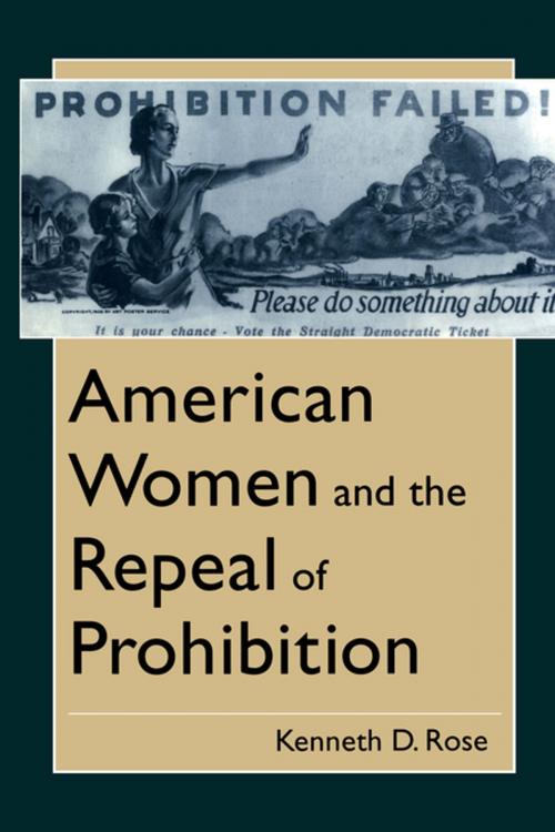 Cover of the book American Women and the Repeal of Prohibition by Kenneth D. Rose, NYU Press
