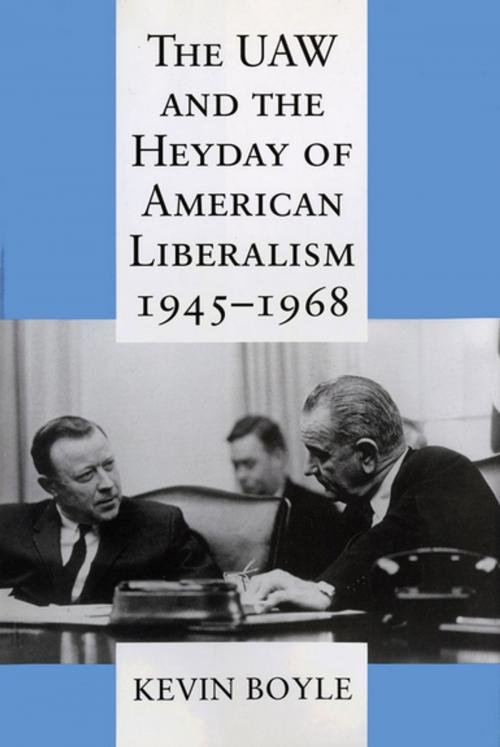 Cover of the book The UAW and the Heyday of American Liberalism, 1945–1968 by Kevin Boyle, Cornell University Press