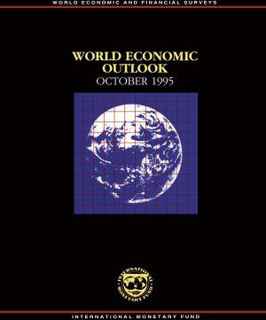 Cover of the book World Economic Outlook, October 1995 by Edgardo Mr. Ruggiero, Peter Mr. Heller, Menachem Mr. Katz, Robert Mr. Feldman, Richard Mr. Hemming, Peter Mr. Kohnert, Ziba Farhadian, Donogh Mr. McDonald, Ahsan Mansur, Bernard Mr. Nivollet