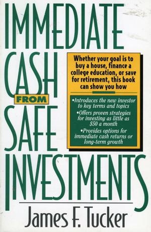 Cover of the book Immediate Cash from Safe Investments by Gordon Brady, Robert D. Tollison