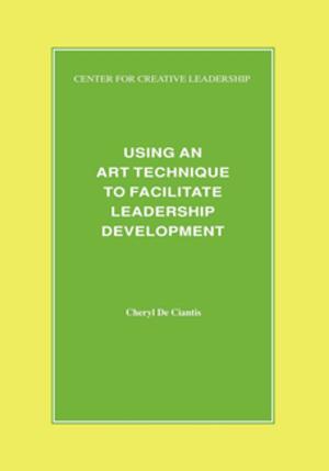 Cover of the book Using an Art Technique to Facilitate Leadership Development by Calarco, Gurvis