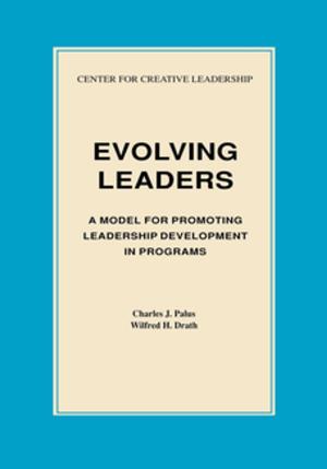 Cover of the book Evolving Leaders: A Model for Promoting Leadership Development in Programs by Robert E. Kaplan, Charles J. Palus