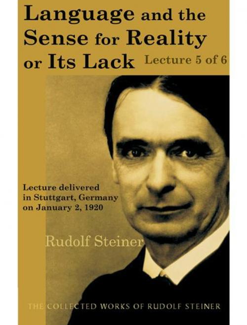 Cover of the book Language and the Sense for Reality or Its Lack (Lecture 5 of 6) by Rudolf Steiner, Steinerbooks