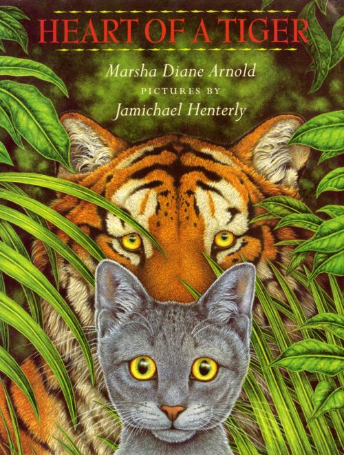 Cover of the book Heart of a Tiger by Marsha Diane Arnold, Penguin Young Readers Group
