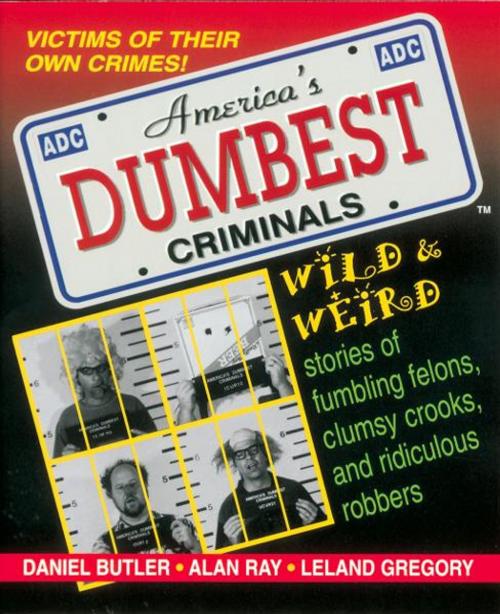 Cover of the book America's Dumbest Criminals by Daniel Butler, Thomas Nelson