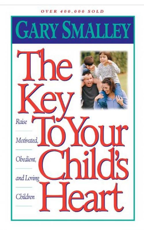 Cover of the book The Key to Your Child's Heart by Gary Smalley, Thomas Nelson