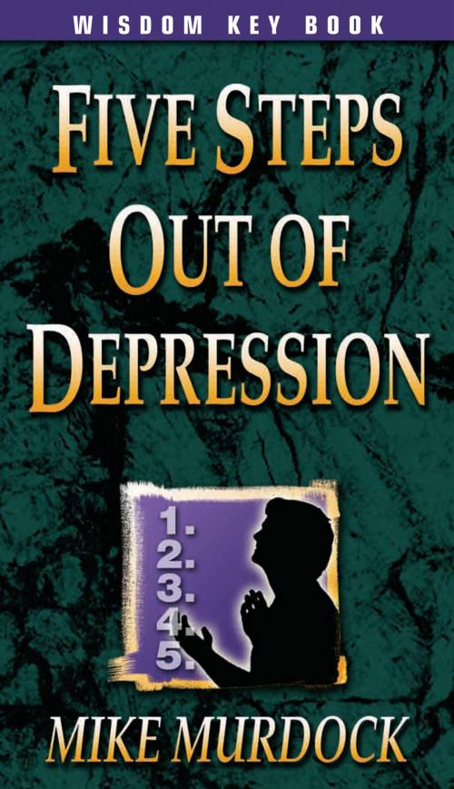 Cover of the book Five Steps Out Of Depression by Mike Murdock, Wisdom International, Inc.