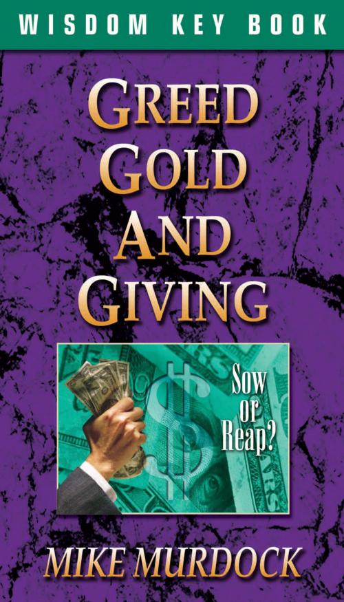 Cover of the book Greed, Gold And Giving by Mike Murdock, Wisdom International, Inc.