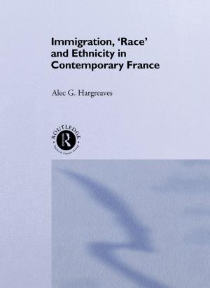 Cover of the book Immigration, 'Race' and Ethnicity in Contemporary France by Routledge
