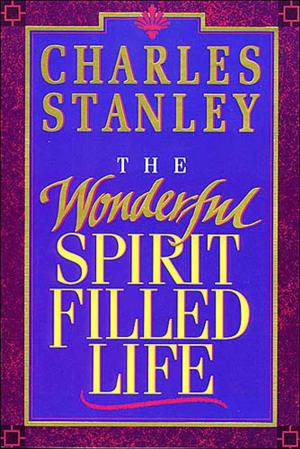 Cover of the book The Wonderful Spirit-Filled Life by Amy Clipston, Kathleen Fuller, Kelly Irvin, Vannetta Chapman