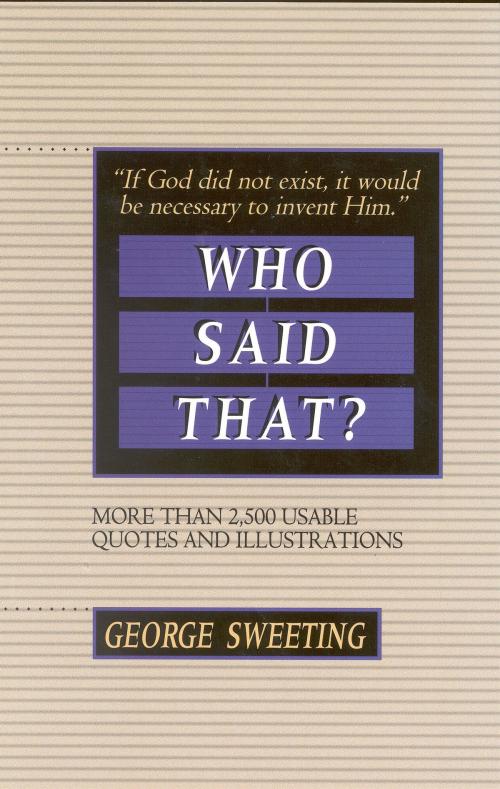 Cover of the book Who Said That? by George Sweeting, Moody Publishers