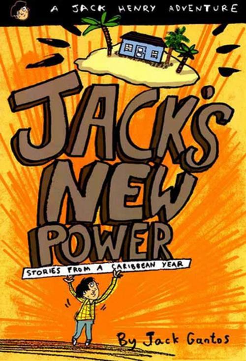 Cover of the book Jack's New Power by Jack Gantos, Farrar, Straus and Giroux (BYR)