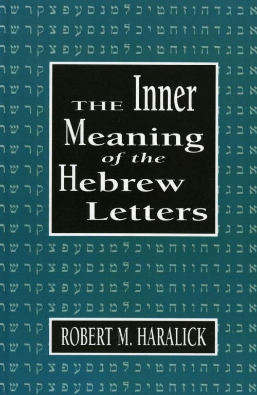 Cover of the book Inner Meaning of the Hebrew Letters by Robert M. Haralick, Jason Aronson, Inc.