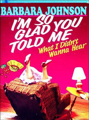 Cover of the book I'm So Glad You Told Me by Squire Rushnell, Louise DuArt